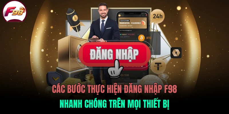 Các bước thực hiện đăng nhập F98 nhanh chóng trên mọi thiết bị