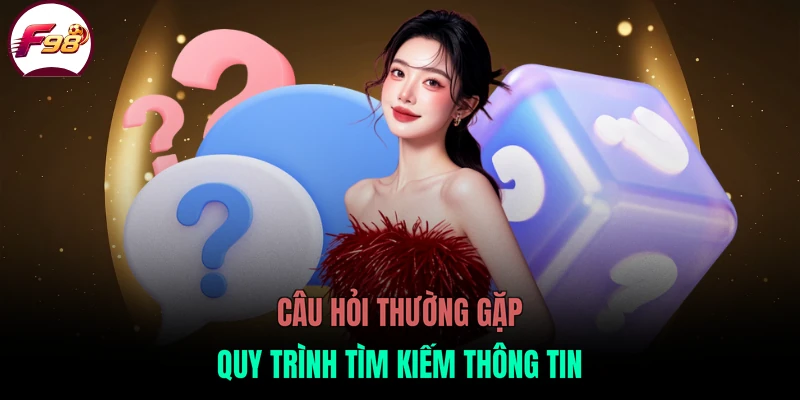 Câu hỏi thường gặp quy trình tìm kiếm thông tin