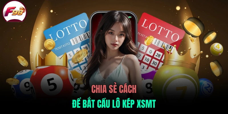 Chia sẻ cách để bắt cầu lô kép XSMT