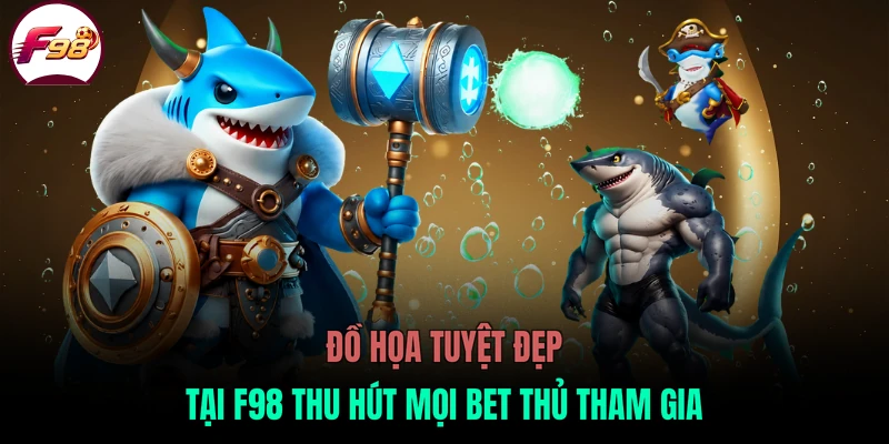 Đồ họa tuyệt đẹp tại F98 thu hút mọi bet thủ tham gia