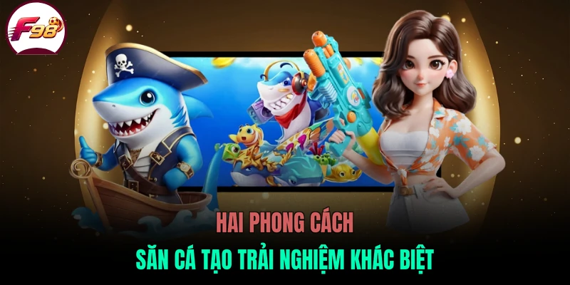 Hai phong cách săn cá tạo trải nghiệm khác biệt