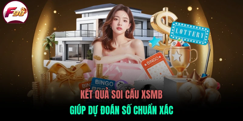 Kết quả soi cầu XSMB giúp dự đoán số chuẩn xác