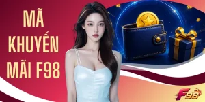 Mã Khuyến Mãi F98 Mới Nhất 2026 - 3 Bước Kích Hoạt Nhận Quà