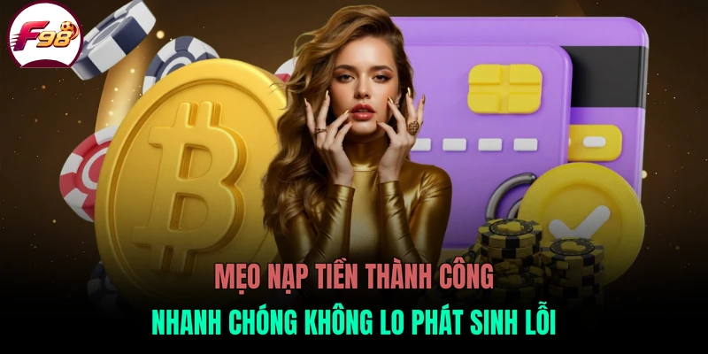 Mẹo nạp tiền thành công nhanh chóng không lo phát sinh lỗi