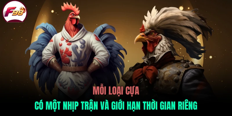 Mỗi loại cựa có một nhịp trận và giới hạn thời gian riêng