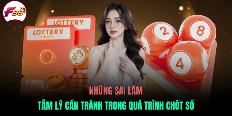 Những sai lầm tâm lý cần tránh trong quá trình chốt số