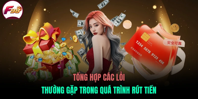 Tổng hợp các lỗi thường gặp trong quá trình rút tiền